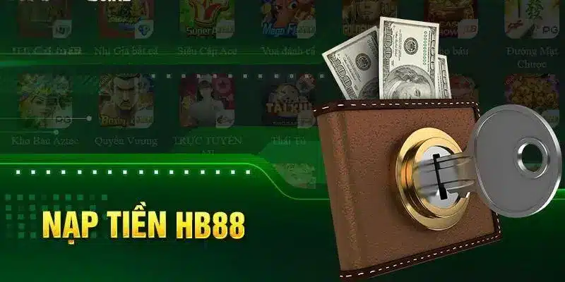 Nạp tiền HB88 cùng điều kiện và lưu ý cần nắm bắt
