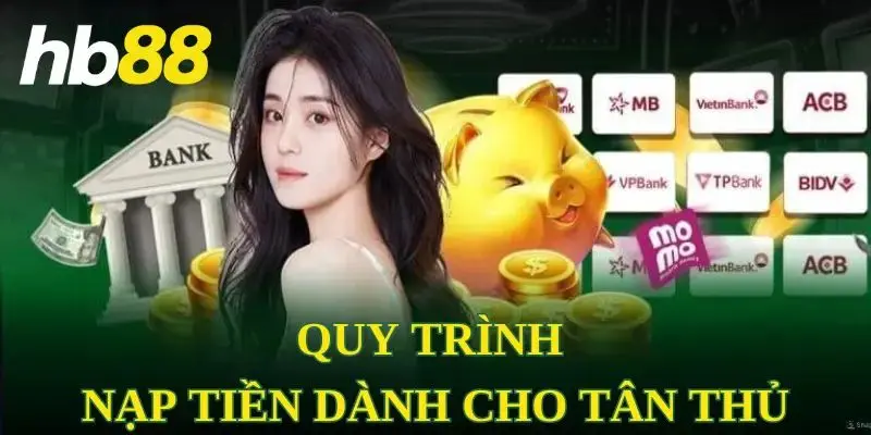 Nạp Tiền HB88 - Quy Trình Cấp Vốn Đặt Cược Nhanh Chóng